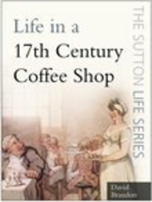 Title details for Life in a 17th Century Coffee Shop by David Brandon - Available